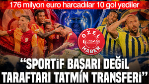 176 milyon euro harcadılar 10 gol yediler: Sportif başarı değil, taraftarı tatmin transferi