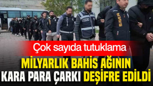 Milyarlık bahis ağının kara para çarkı deşifre edildi: Çok sayıda tutuklama