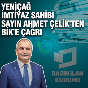 Yeniçağ İmtiyaz Sahibi Sayın Ahmet Çelik’ten BİK’e çağrı