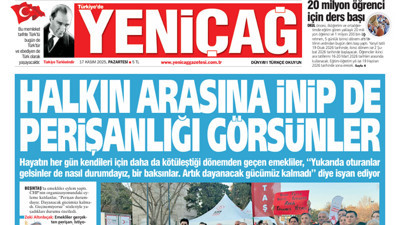 Yeniçağ Gazetesi: Halkın arasına inip de perişanlığı görsünler