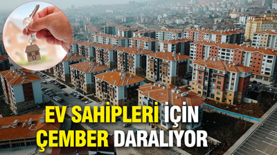 Ev sahipleri için çember daralıyor... Ağır cezalar geliyor