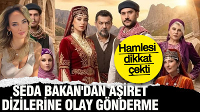 Seda Bakan'dan aşiret dizilerine olay gönderme: Hamlesi dikkat çekti