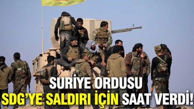 Suriye Ordusu SDG’ye saldırı için saat verdi