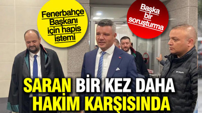 Fenerbahçe Başkanı Sadettin Saran hakkında bahis davası: Hapis istemi