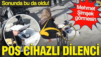 POS cihazlı dilenci... Mehmet Şimşek görmesin! Sonunda bu da oldu!
