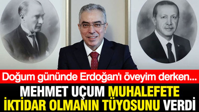 Mehmet Uçum muhalefete iktidar olmanın tüyosunu verdi