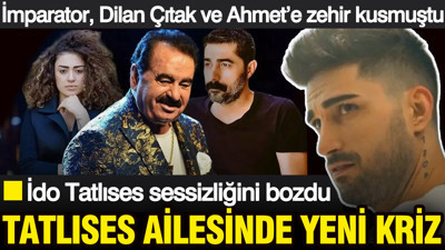 Tatlıses ailesinde yeni kriz: İmparator İbrahim Tatlıses Dilan Çıtak ve Ahmet’e zehir kusmuştu: İdo Tatlıses sessizliğini bozdu