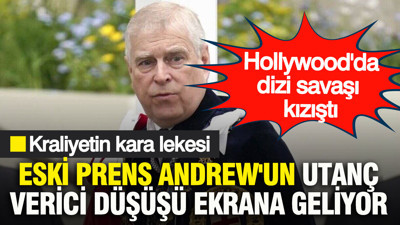 Kraliyetin kara lekesi eski prens Andrew'un utanç verici düşüşü ekrana geliyor: Hollywood'da dizi savaşı kızıştı
