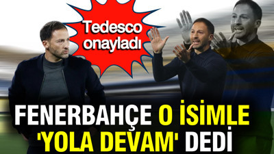 Tedesco onayladı: Fenerbahçe o ismin sözleşmesini uzatma kararı aldı