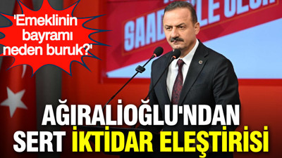 Emeklinin bayramı neden buruk? Ağıralioğlu'ndan sert iktidar eleştirisi