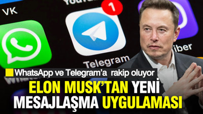 WhatsApp ve Telegram’a rakip oluyor: Elon Musk'tan yeni mesajlaşma uygulaması