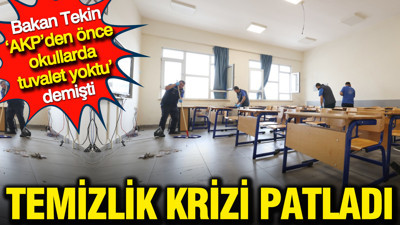 Okullarda temizlik krizi: Bakan Tekin ‘AKP’den önce okullarda tuvalet yoktu’ demişti
