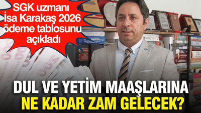 SGK uzmanı İsa Karakaş 2026 ödeme tablosunu açıkladı: Dul ve yetim maaşlarına ne kadar zam gelecek?