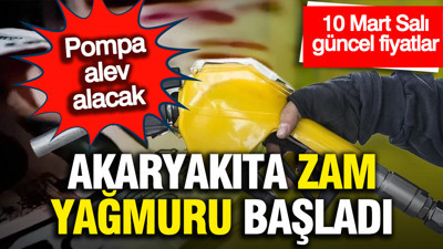 Akaryakıta zam yağmuru başladı: (10 Mart 2026)