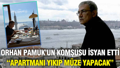 Orhan Pamuk'un komşusu isyan etti: "Apartmanı yıkıp müze yapacak"