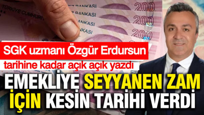 SGK uzmanı Özgür Erdursun emekliye seyyanen zam için tarih verdi