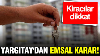Kiracılara kötü haber: Yargıtay'dan emsal karar