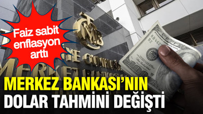 Merkez Bankası’nın dolar tahmini tamamen değişti: Faiz sabit, enflasyon arttı
