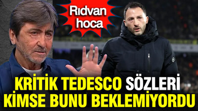 Rıdvan Dilmen'den kritik Tedesco sözleri... Kimse bu kadarını beklemiyordu