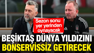 Beşiktaş sezon sonu bombayı patlatıyor: Dünya yıldızı bonservissiz gelecek
