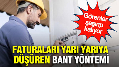 Faturaları yarı yarıya düşüren bant yöntemi görenleri şaşırtıyor