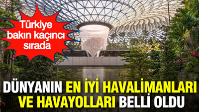 2026 yılında dünyanın en iyi havalimanları ve havayolları belli oldu: Türkiye kaçıncı sırada?