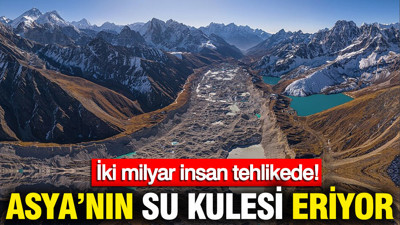 Asya'nın su kulesi çöküyor: Himalaya buzulları hızla eriyor: 2 milyar kişi tehdit altında