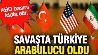 ABD basını iddia etti: Savaşta Türkiye arabulucu oldu