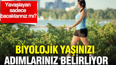 Biyolojik yaşınızı adımlarınız belirliyor