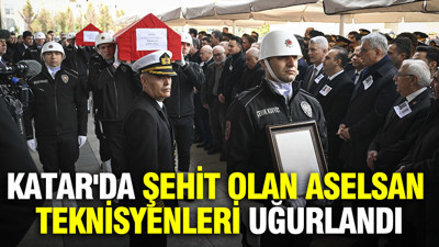 Katar'da şehit olan ASELSAN teknisyenleri uğurlandı