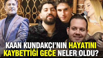Kubilay Kaan Kundakçı’nın hayatını kaybettiği gece neler oldu?