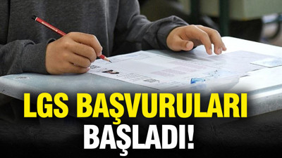 LGS başvuruları başladı