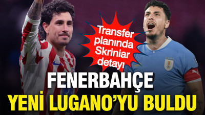 Fenerbahçe yeni Lugano'yu buldu: Transferde Skriniar detayı...