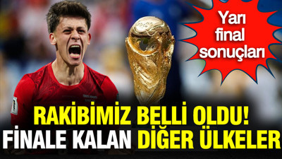 Türkiye'nin rakibi belli oldu: İşte yarı final sonuçları ve final eşleşmeleri