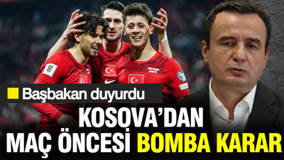 Kosova'dan Türkiye maçı öncesi bomba karar: Başbakan resmen duyurdu