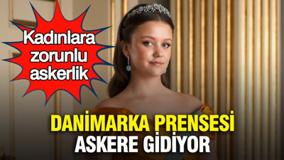 Danimarka’da prensesi askere gidiyor: Kadınlara zorunlu askerlik