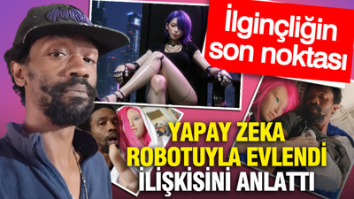 İlginçliğin son noktası: Yapay zeka robotuyla evlendi, ilişkisini anlattı