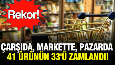 Çarşıda, markette, pazarda 41 ürünün 33'ü zamlandı: Yüzde 275'lik zamla bir rekor kırıldı