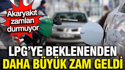 Akaryakıta beklenenden daha büyük zam yapıldı: LPG fiyatı uçtu