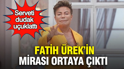 Fatih Ürek’in mirası ortaya çıktı: Serveti dudak uçuklattı