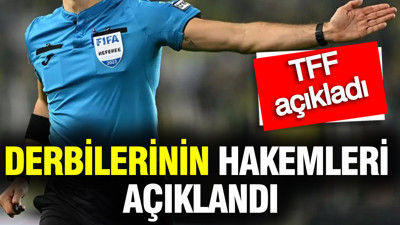 Fenerbahçe- Beşiktaş ve Trabzonspor - Galatasaray derbilerinin hakemleri açıklandı