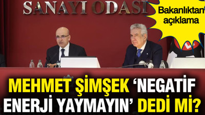Mehmet Şimşek sanayicilere 'Negatif enerji yaymayın' dedi mi? Bakanlıktan açıklama