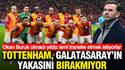 Tottenham, Galatasaray'ın yakasını bırakmıyor: Okan Buruk olmadı yıldız ismi transfer etmek istiyorlar