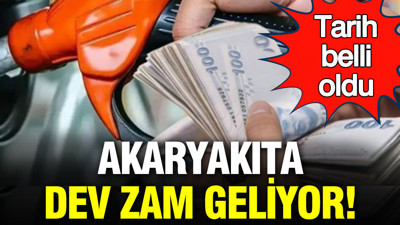 Akaryakıta dev zam geliyor: Tarih belli oldu