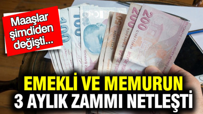 Emekli ve memurun 3 aylık maaş zam farkı belli oldu