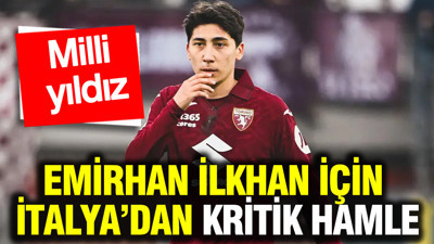 Türk yıldız Emirhan İlkhan için İtalya’dan kritik hamle