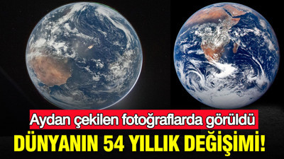 Dünyanın 54 yıllık değişimi: Aydan çekilen fotoğraflarda görüldü