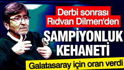 Derbi sonrası Rıdvan Dilmen'den şampiyonluk kehaneti: Galatasaray için oran verdi