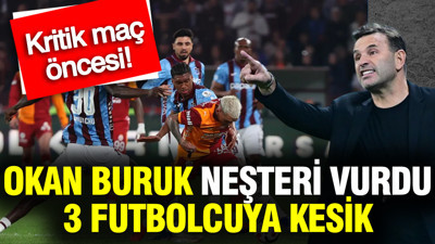 Okan Buruk neşteri vurdu: 3 futbolcuya kritik maç öncesi kesik...