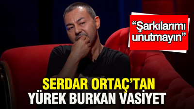 Serdar Ortaç’tan yürek burkan vasiyet: “Şarkılarımı unutmayın”